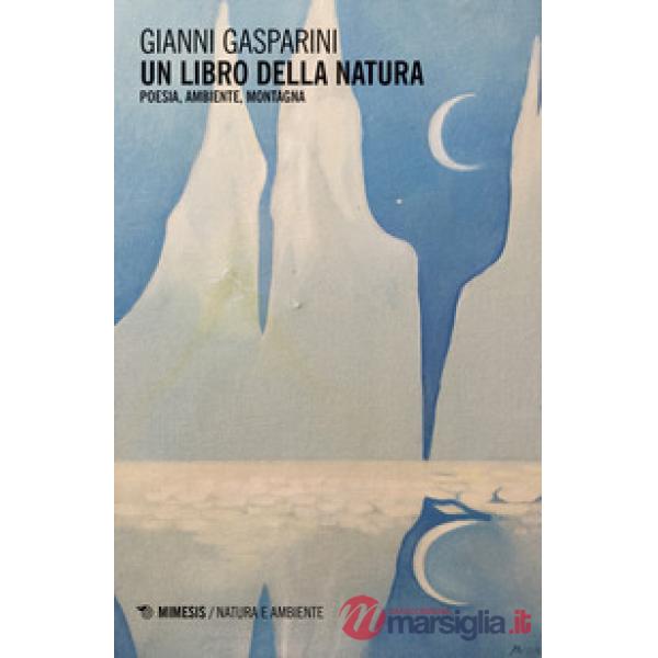 Libro della natura. Poesia, ambiente, montagna (Un)