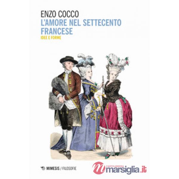 Amore nel Settecento francese. Idee e forme (L')