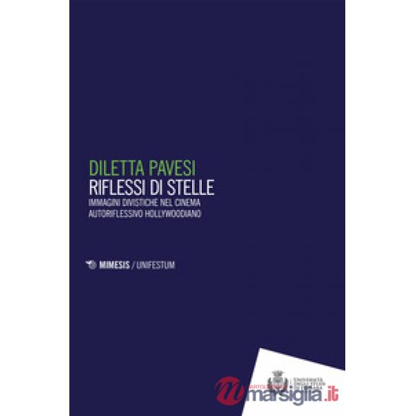 Riflessi di stelle. Immagini divistiche nel cinema autoriflessivo di Hollywood