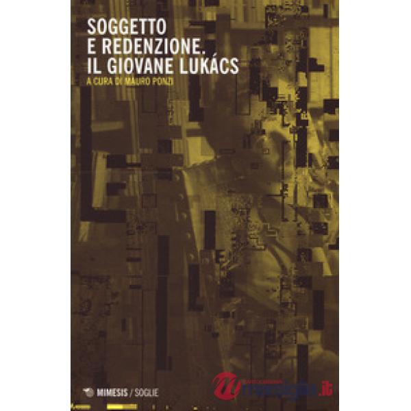 Soggetto e redenzione. Il giovane Lukács