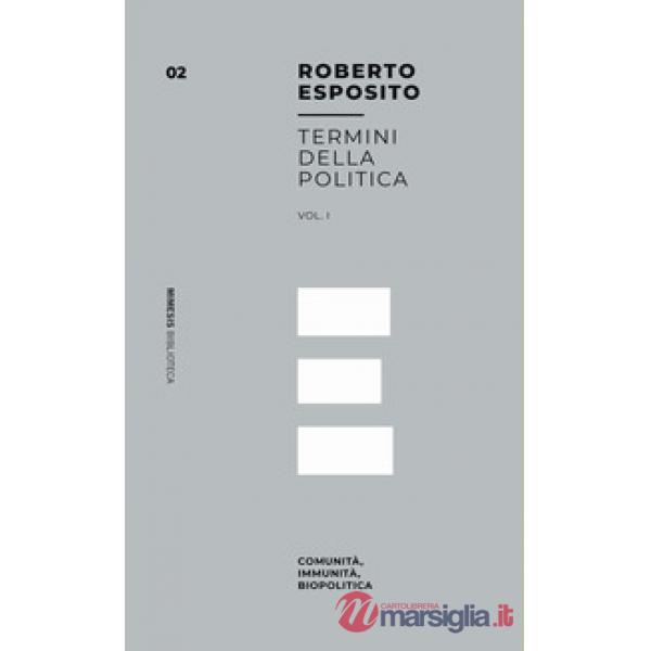 Termini della politica. Vol. 1: Comunità, immunità, biopolitica