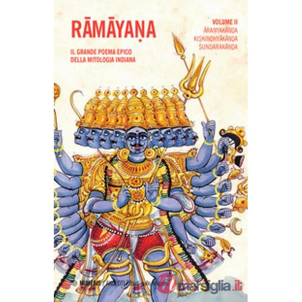 Ramayana. Il grande poema epico della mitologia indiana. Vol. 2: Aranyakanda, Kiskindhyakanda, Sundarakanda