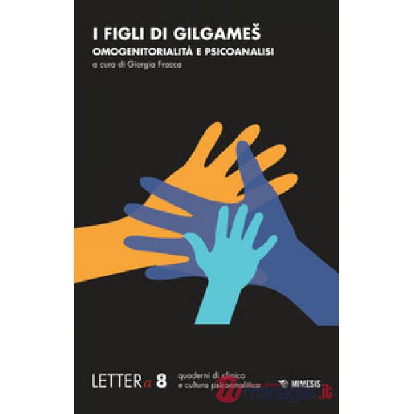Figli di Gilgamesh. Omogenitorialità e psicoanalisi (I)