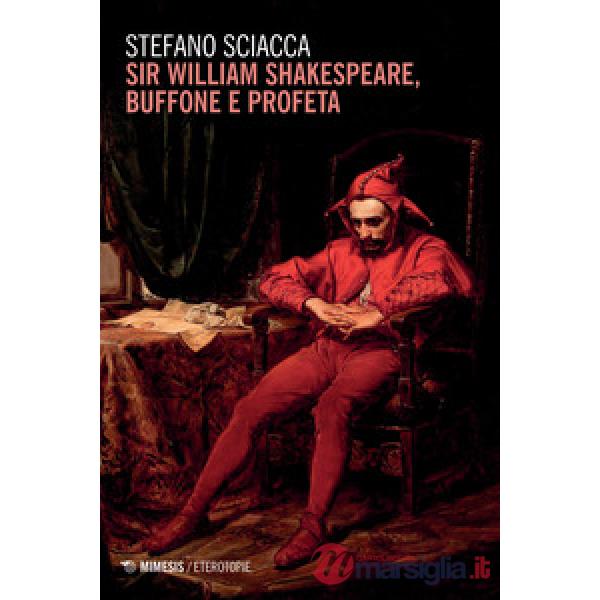 Sir William Shakespeare, buffone e profeta
