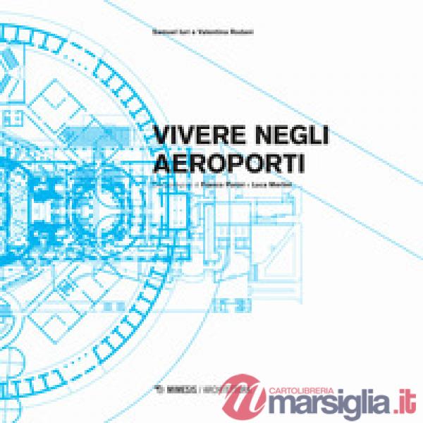 Vivere negli aeroporti. Ediz. a colori