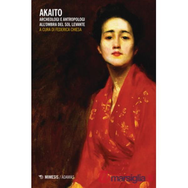 Akaito. Archeologi e antropologi all'ombra del Sol Levante