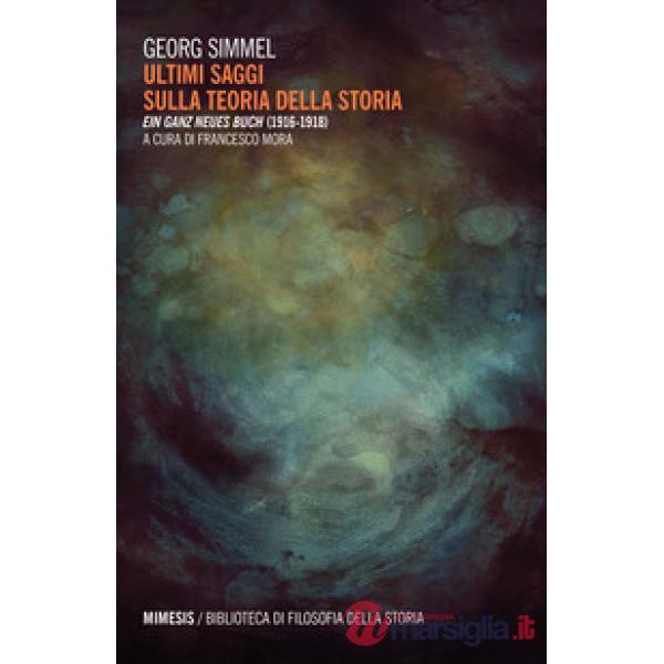 Ultimi saggi gulla teoria della storia. Ein ganz neues Buch (1916-1918)