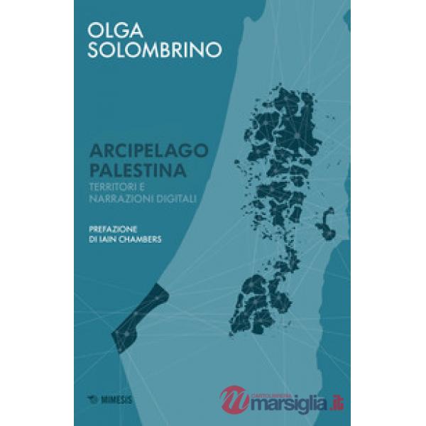 Arcipelago Palestina. Territori e narrazioni digitali