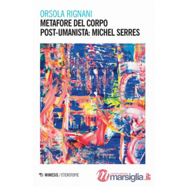Metafore del corpo post-umanista: Michel Serres