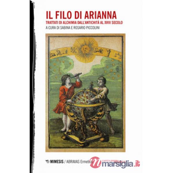Filo di Arianna. Trattati di alchimia dall'antichità al XVIII secolo. Nuova ediz. (Il). Vol. 4