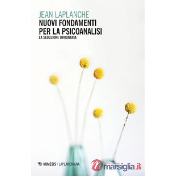 Nuovi fondamenti per la psicoanalisi. La seduzione originaria