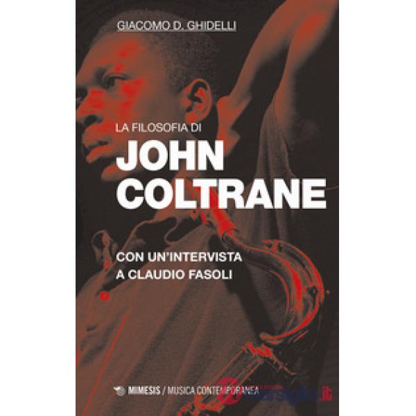 Filosofia di John Coltrane. Con un'intervista a Claudio Fasoli (La)