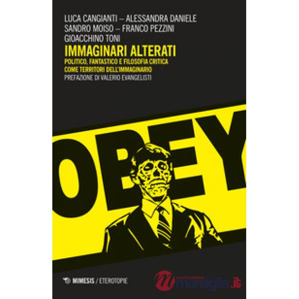Immaginari alterati. Politico, fantastico e filosofia critica come territori dell'immaginario