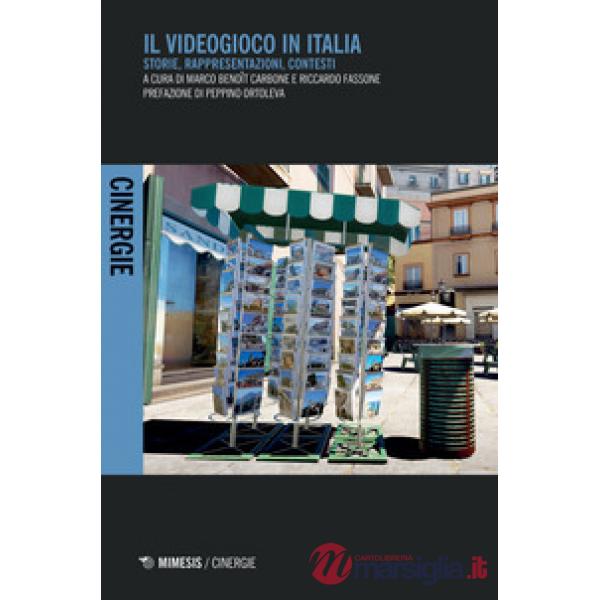 Videogioco in Italia. Storie, rappresentazioni, contesti (Il)