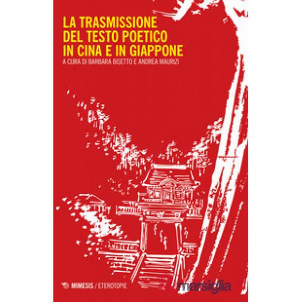 Trasmissione del testo poetico in Cina e in Giappone (La)