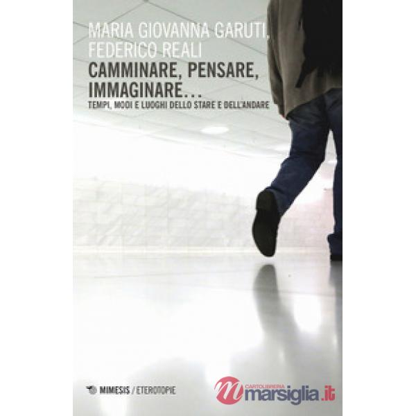 Camminare, pensare, immaginare... Tempi, modi e luoghi dello stare e dell'andare