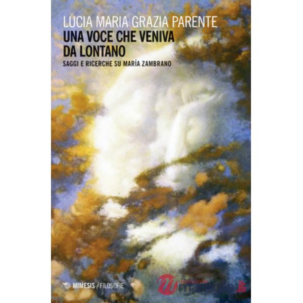 Voce che veniva da lontano. Saggi e ricerche su María Zambrano (Una)