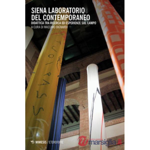 Siena laboratorio del contemporaneo. Didattica tra ricerca ed esperienze sul cam