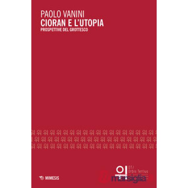 Cioran e l'utopia. Prospettive del grottesco