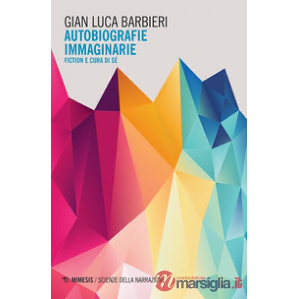 Autobiografie immaginarie. Fiction e cura di sé