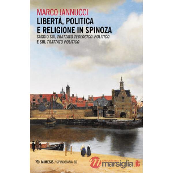 Libertà politica e religione in Spinoza. Saggio sul «Trattato teologico-politico