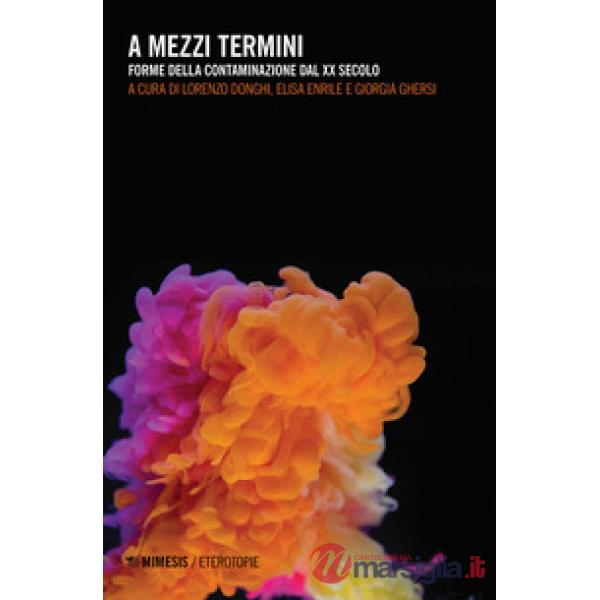 A mezzi termini. Forme della contaminazione dal XX secolo