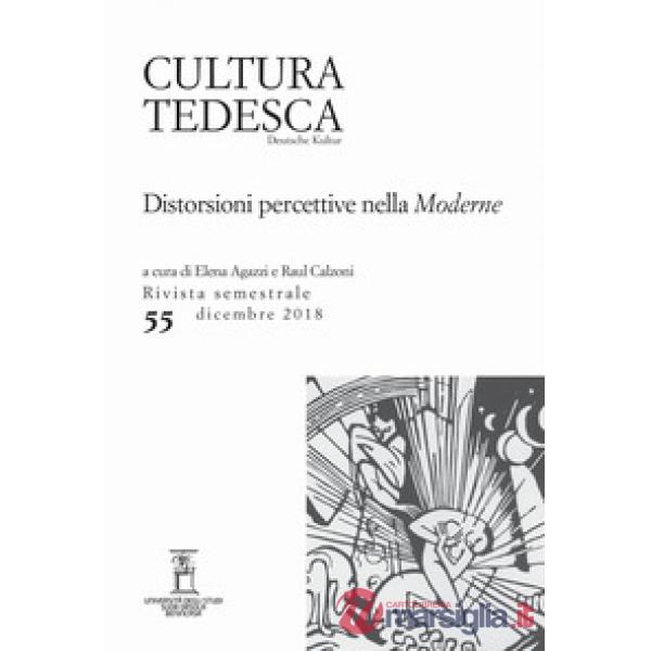 Cultura tedesca (2018). Vol. 55: Distorsioni percettive nella «Moderne»