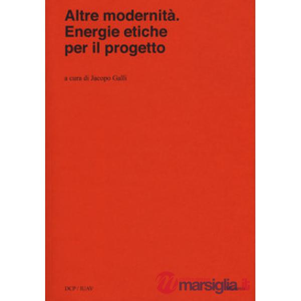 Altre modernità. Energie etiche per il progetto