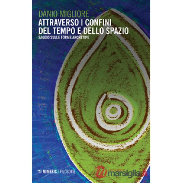 Attraverso i confini del tempo e dello spazio. Saggio sulle forme archetipe