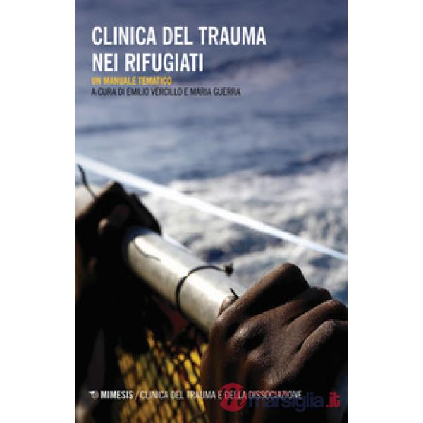 Clinica del trauma nei rifugiati. Un manuale tematico