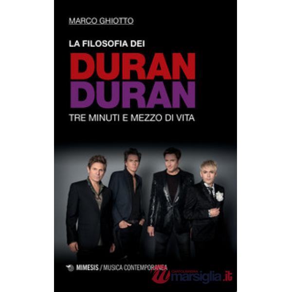 Filosofia dei Duran Duran. Tre minuti e mezzo di vita (La)