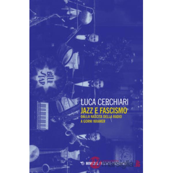 Jazz e fascismo. Dalla nascita della radio a Gorni Kramer