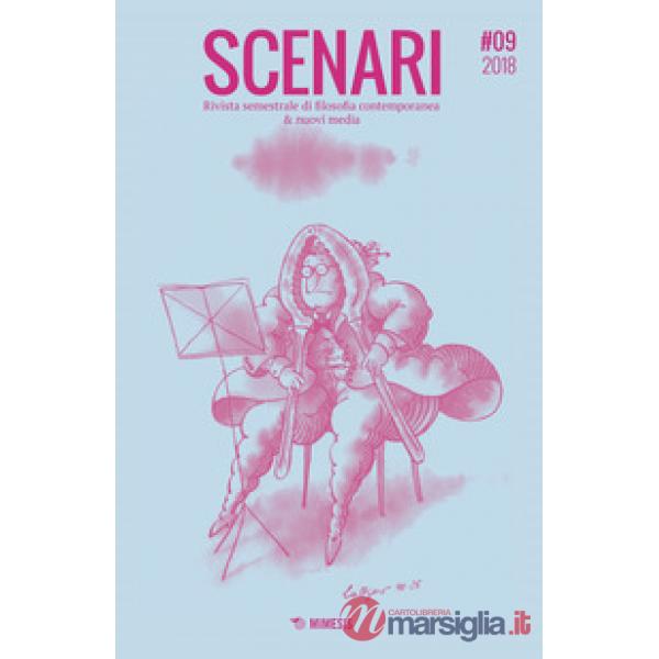 Scenari. Rivista semestrale di filosofia contemporanea & nuovi media (2018). Vol. 9