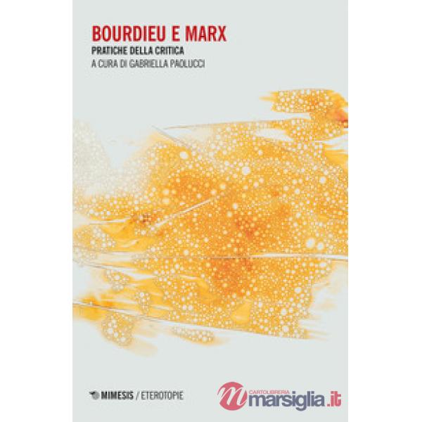 Bourdieu e Marx. Pratiche della critica