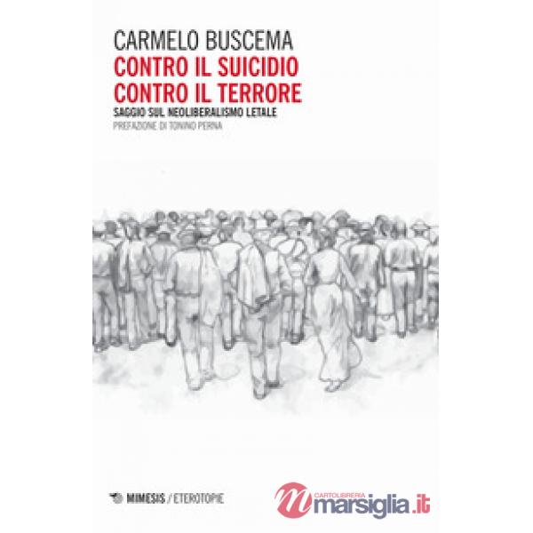 Contro il suicidio. Contro il terrore. Saggio sul neoliberalismo letale