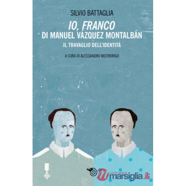 «Io Franco» di Manuel Vazquez Montalbán. Il travaglio dell'identità
