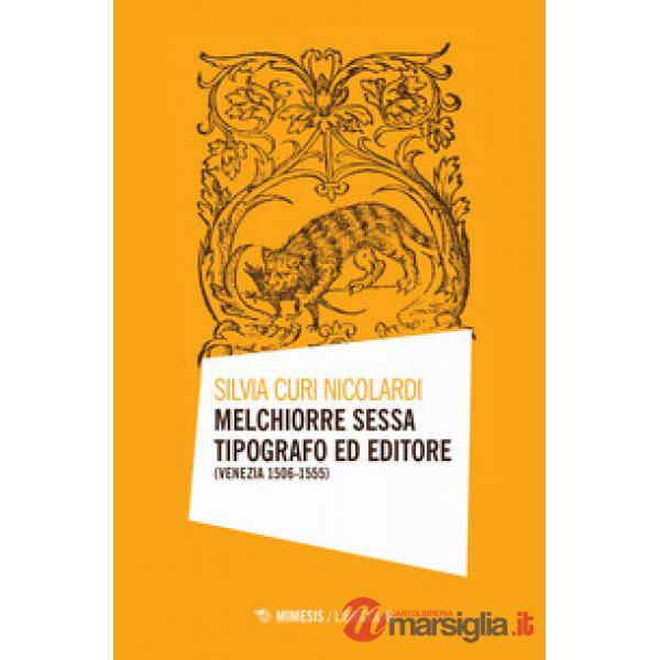 Melchiorre Sessa tipografo ed editore (Venezia 1506-1555)