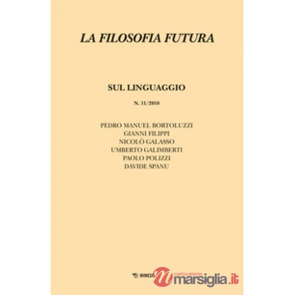 Filosofia futura (2018) (La). Vol. 11: Sul linguaggio