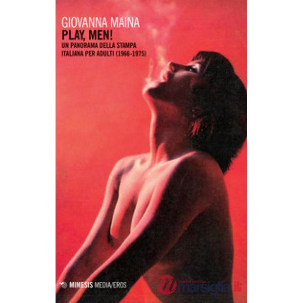 Play, men! Un panorama della stampa italiana per adulti (1966-1975)
