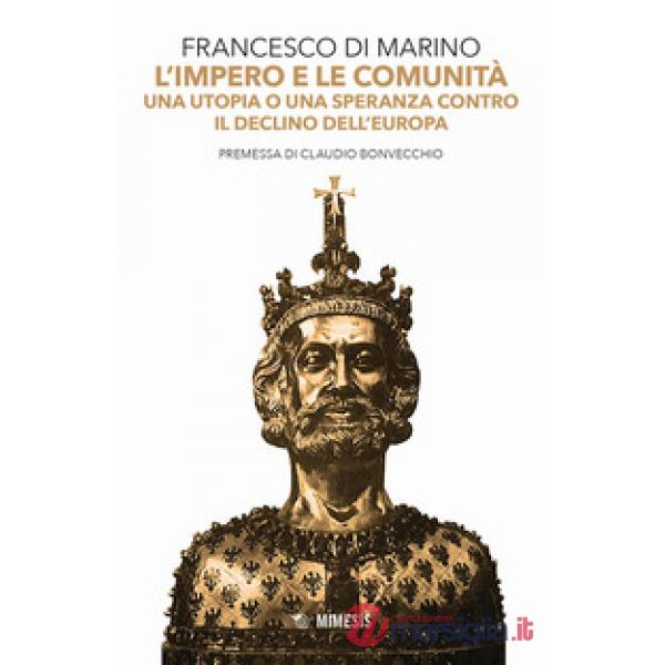 Impero e le comunità. Una utopia o una speranza contro il declino dell'Europa (L