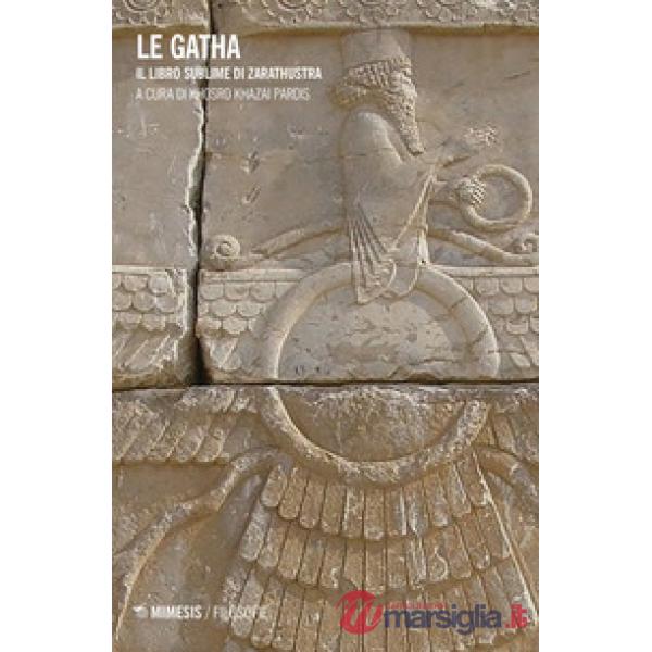 Gatha. Il libro sublime di Zarathustra (Le)