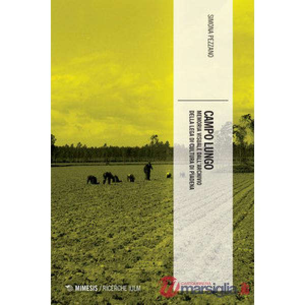 Campo lungo. Memoria visuale dall'archivio della lega di cultura di Piadena