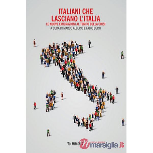 Italiani che lasciano l'Italia. Le nuove emigrazioni al tempo della crisi