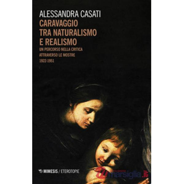 Caravaggio tra naturalismo e realismo. Un percorso nella critica attraverso le m