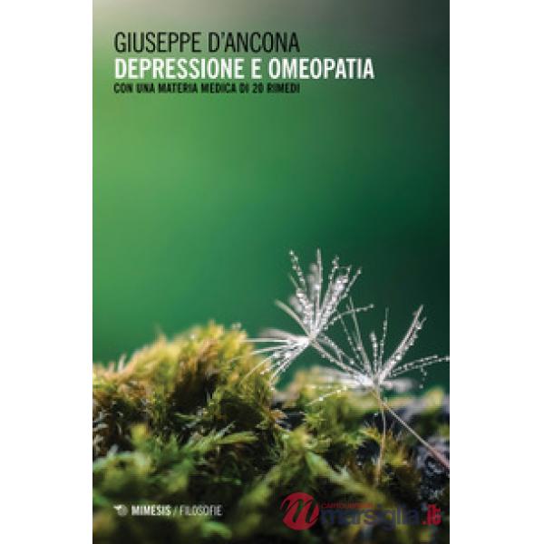 Depressione e omeopatia. Con una materia medica di 20 rimedi
