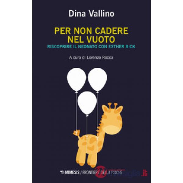 Per non cadere nel vuoto. Riscoprire il neonato con Esther Bick