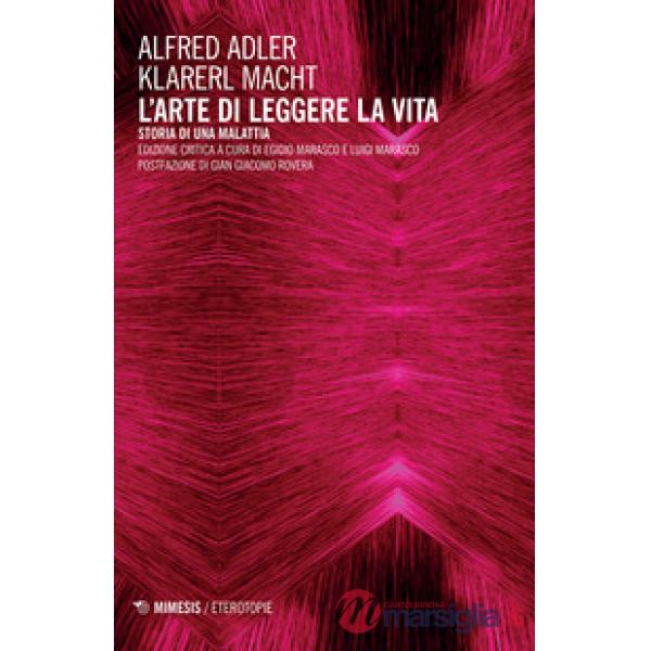Arte di leggere la vita. Storia di una malattia. Ediz. critica (L')