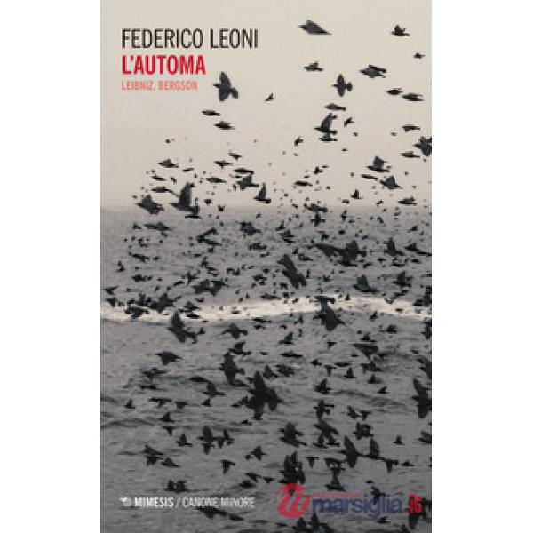 Automa. Leibniz, Bergson (L')