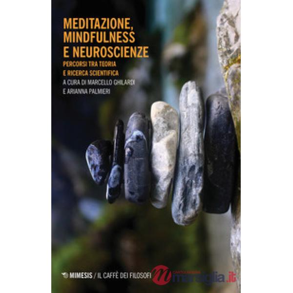 Meditazione, mindfulness e neuroscienze. Percorsi tra teoria e ricerca scientifi