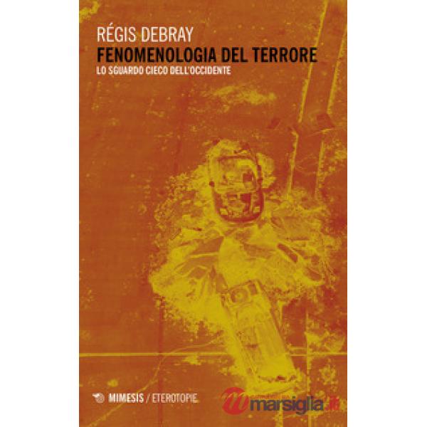 Fenomenologia del terrore. Lo sguardo cieco dell'Occidente